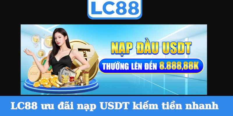 lc88-uu-dai-nap-usdt-kiem-tien-nhanh