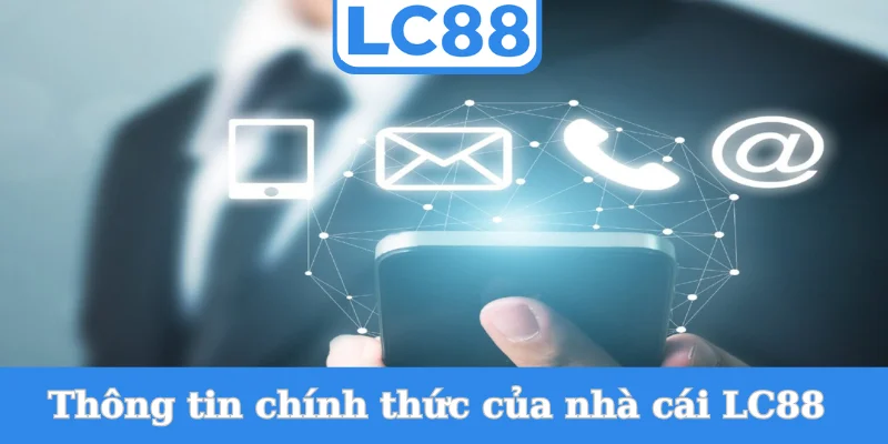 thong-tin-chinh-thuc-cua-nha-cai-lc88