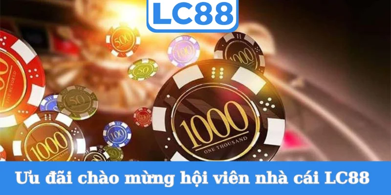 uu-dai-chao-mung-hoi-vien-nha-cai-lc88